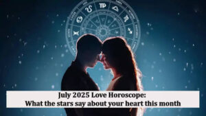 July 2025 Love Horoscope: What the stars say about your heart this month
