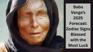 Baba Vanga’s 2025 Forecast: Zodiac Signs Blessed with the Most Luck