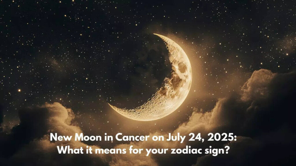 New Moon in Cancer on July 24, 2025: Its impact on your zodiac sign