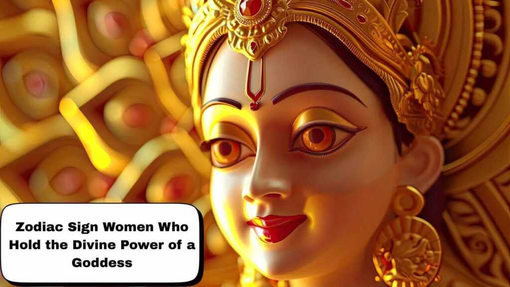 Zodiac Sign Women Who Hold the Divine Power of a Goddess