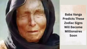Baba Vanga Predicts These Zodiac Signs Will Become Millionaires Soon