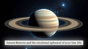 Saturn Returns and the emotional upheaval of your late 20s