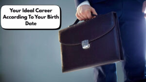 Your Ideal Career According To Your Birth Date