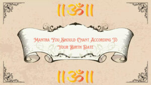 Mantra You Should Chant According To Your Birth Date