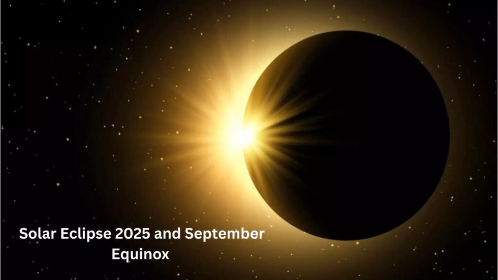 Solar Eclipse 2025 and September Equinox