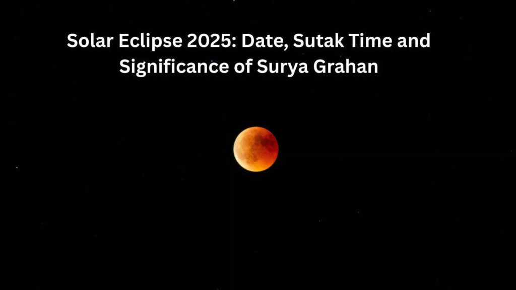 Solar Eclipse 2025: Date, Sutak Time and Significance of Surya Grahan