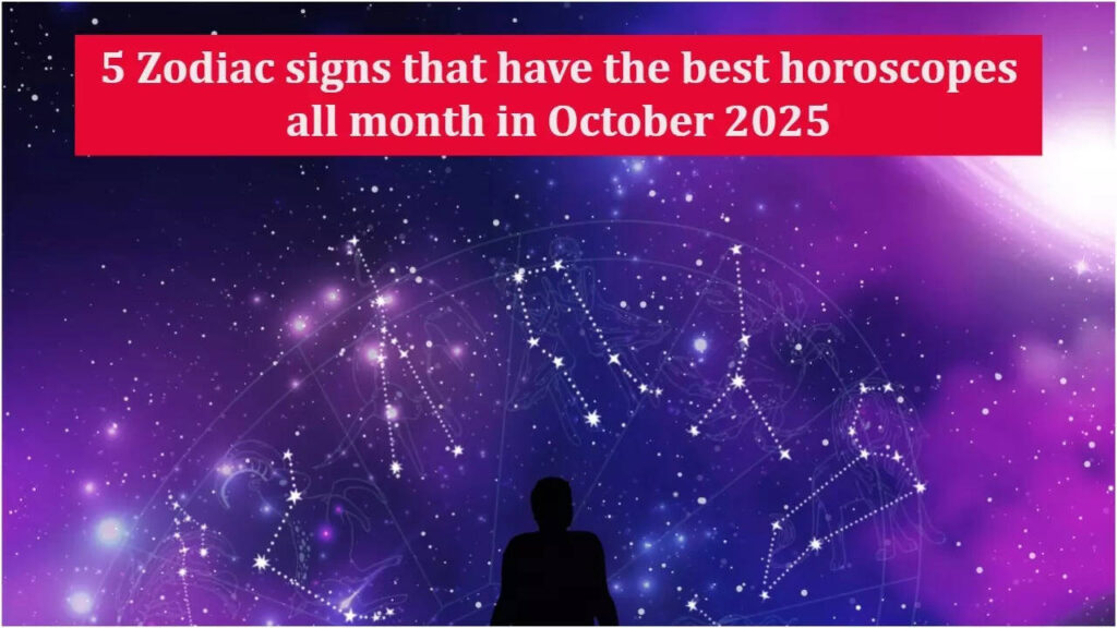 5 Zodiac signs that have the best horoscopes all month in October 2025